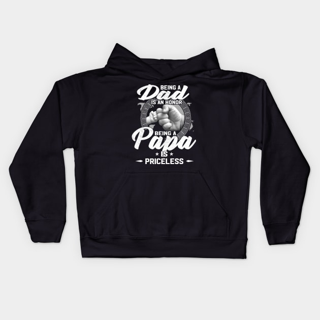 Being A Dad Is An Honor Being A Papa Is Priceless Father's Day Gifts Kids Hoodie by WoowyStore